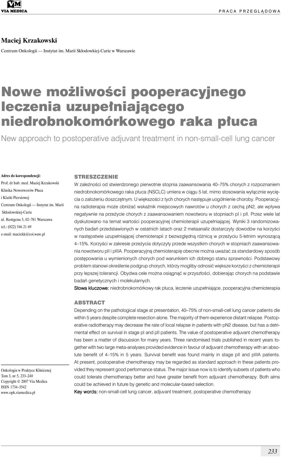 cancer Adres do korespondencji: Prof. dr hab. med. Maciej Krzakowski Klinika Nowotworów Płuca i Klatki Piersiowej Centrum Onkologii Instytut im. Marii Skłodowskiej-Curie ul.