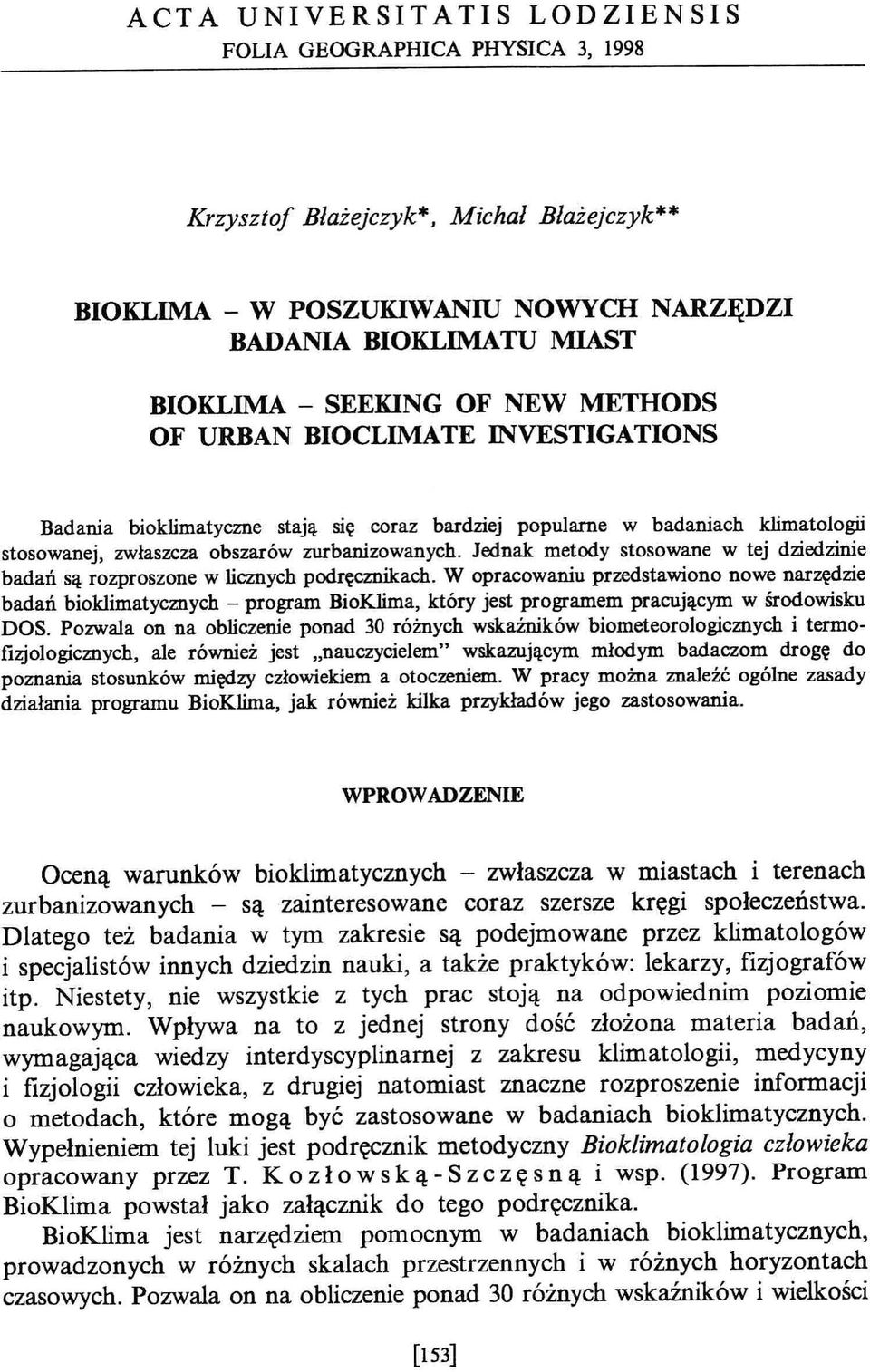 Jednak metody stosowane w tej dziedzinie badań są rozproszone w licznych podręcznikach.