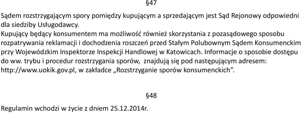 Polubownym Sądem Konsumenckim przy Wojewódzkim Inspektorze Inspekcji Handlowej w Katowicach. Informacje o sposobie dostępu do ww.