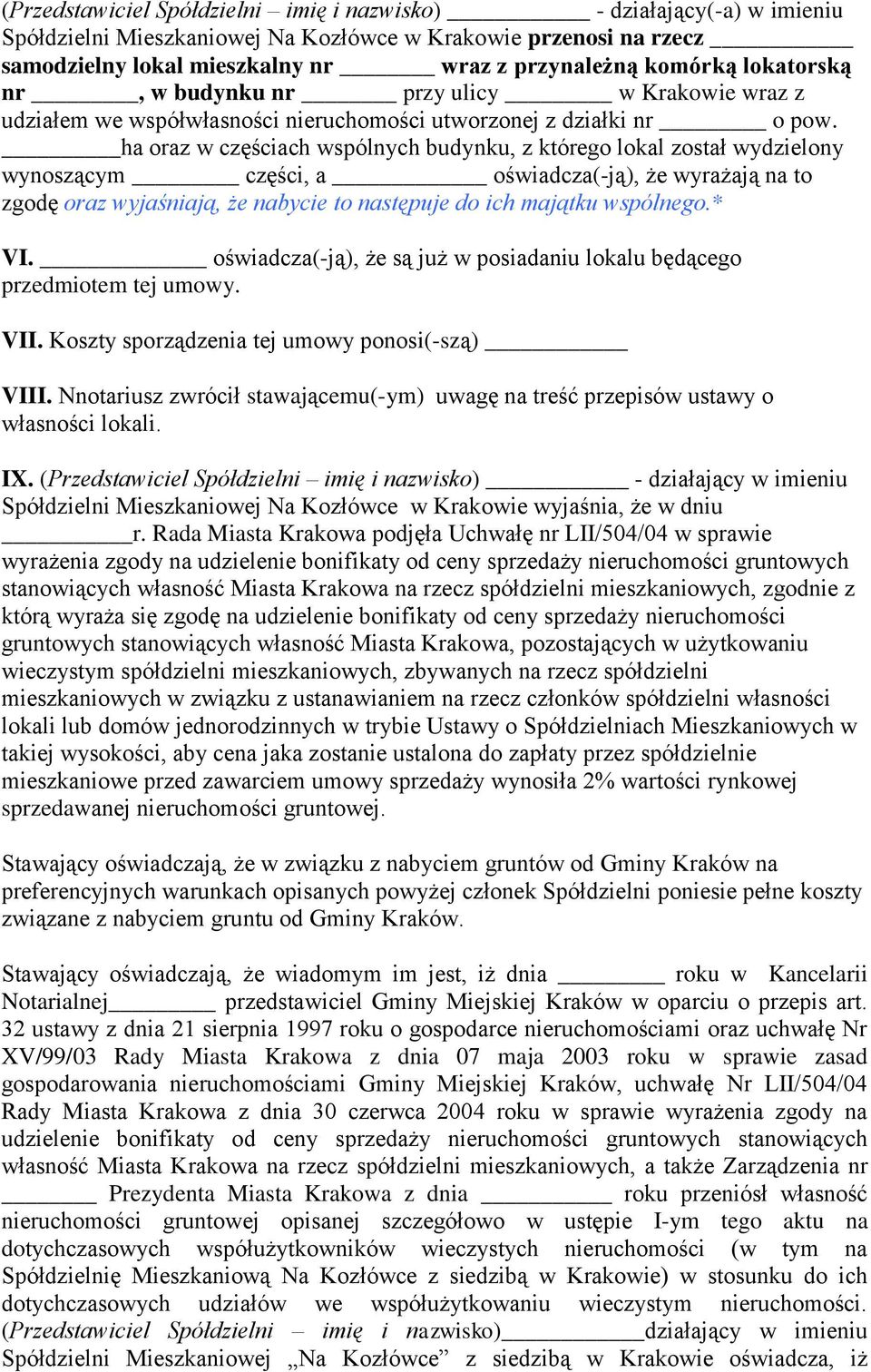 ha oraz w częściach wspólnych budynku, z którego lokal został wydzielony wynoszącym części, a oświadcza(-ją), że wyrażają na to zgodę oraz wyjaśniają, że nabycie to następuje do ich majątku wspólnego.