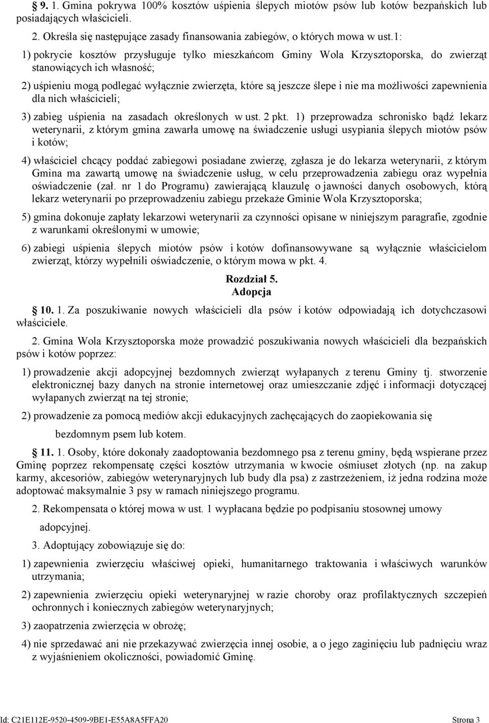 możliwości zapewnienia dla nich właścicieli; 3) zabieg uśpienia na zasadach określonych w ust. 2 pkt.