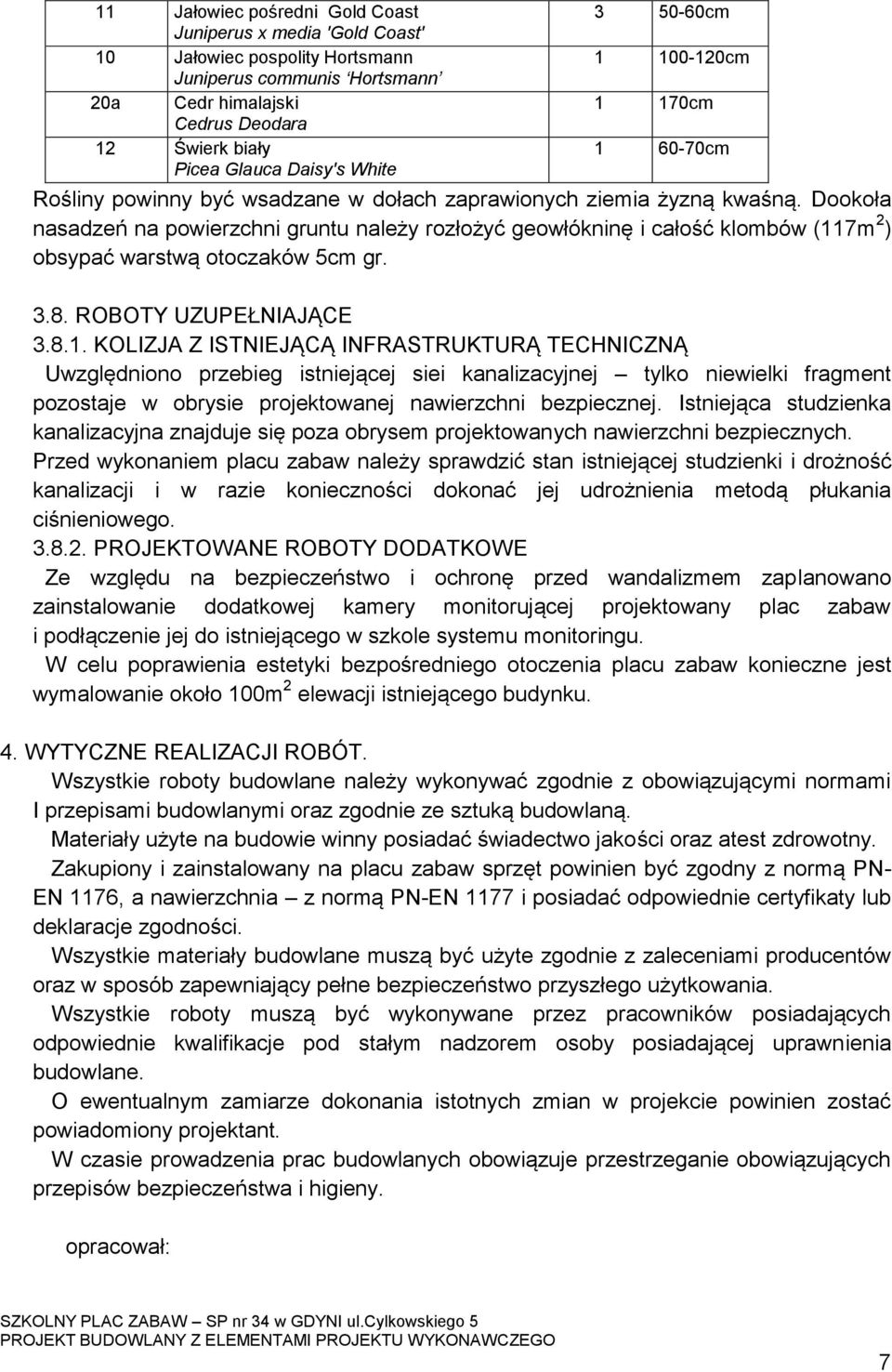 Dookoła nasadzeń na powierzchni gruntu należy rozłożyć geowłókninę i całość klombów (11