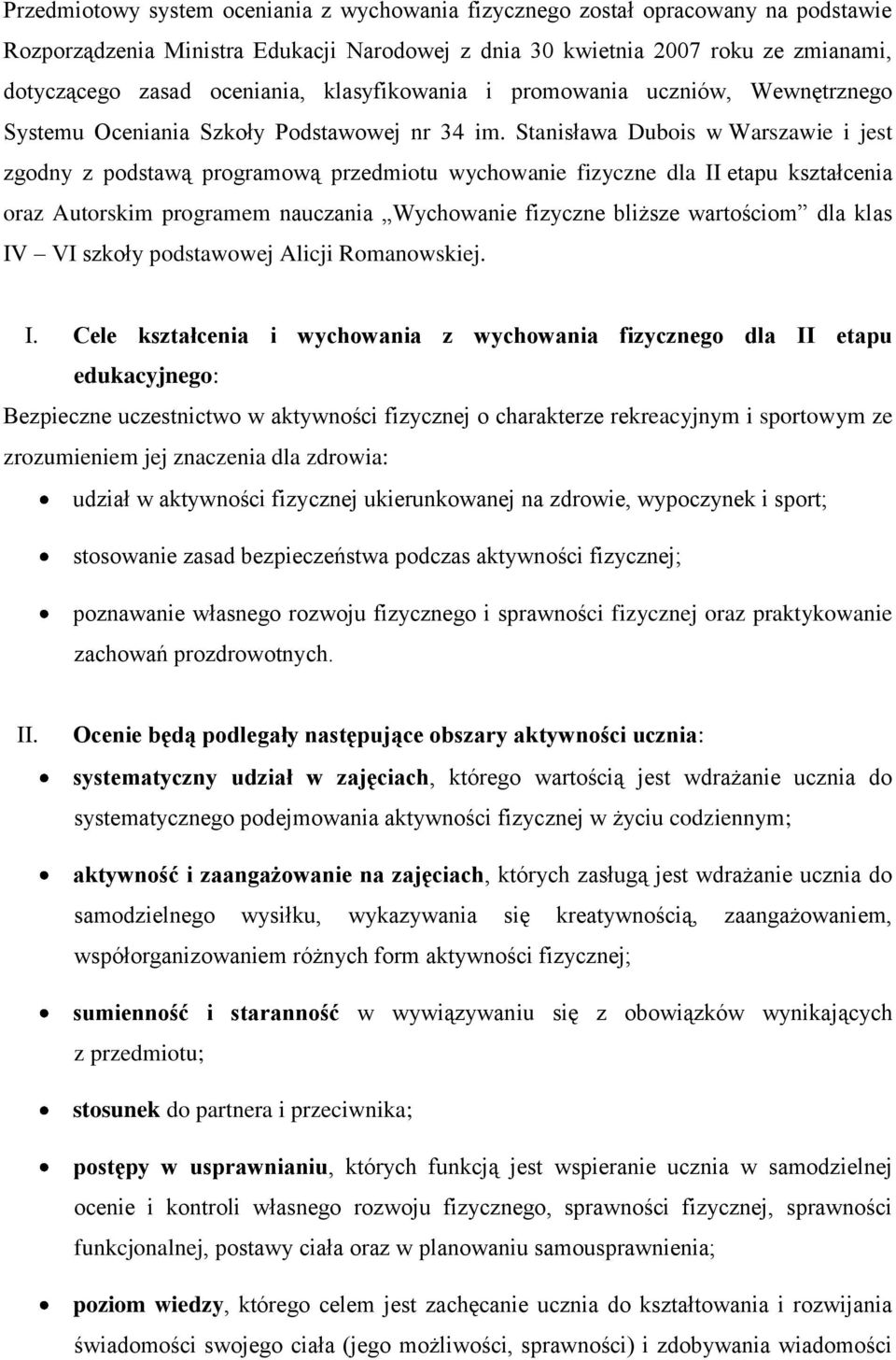 Stanisława Dubois w Warszawie i jest zgodny z podstawą programową przedmiotu wychowanie fizyczne dla II etapu kształcenia oraz Autorskim programem nauczania Wychowanie fizyczne bliższe wartościom dla