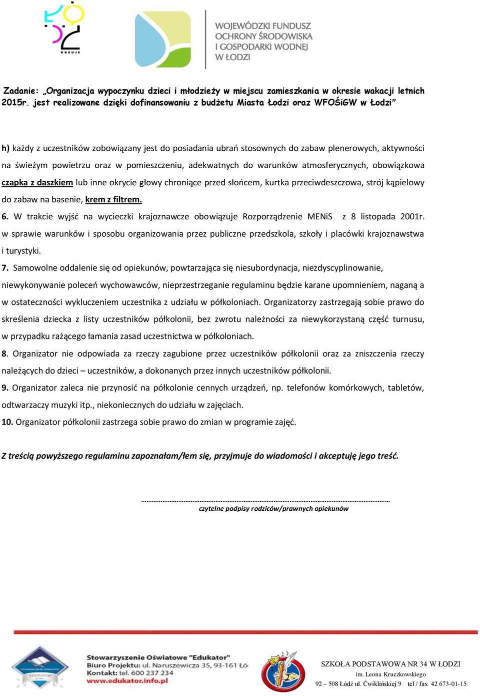 W trakcie wyjść na wycieczki krajoznawcze obowiązuje Rozporządzenie MENiS z 8 listopada 2001r.