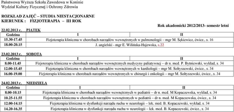 45 Fizjoterapia kliniczna w chorobach narządów wewnętrznych w kardiologii mgr M. Sołtyszewski, ćwicz., s. 34 16.00-19.