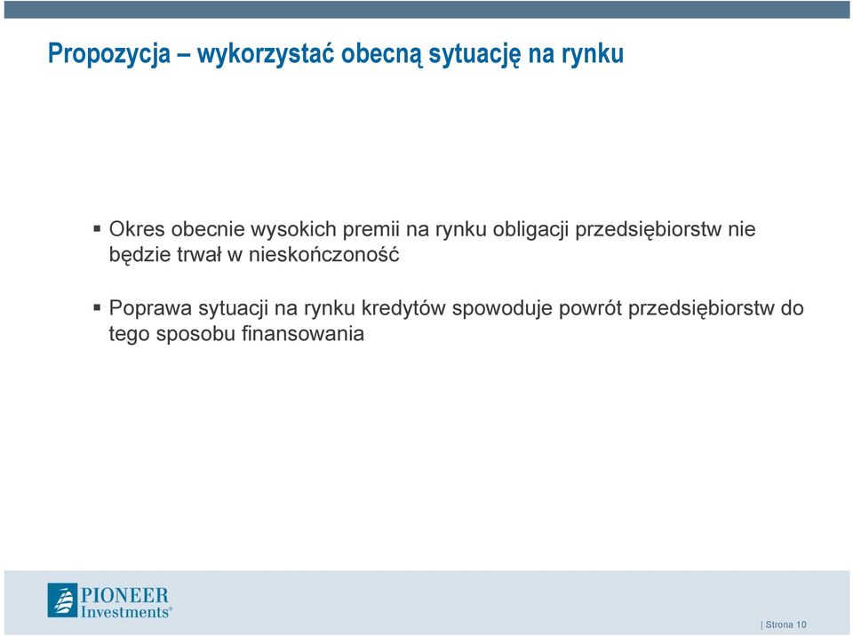 trwał w nieskończoność Poprawa sytuacji na rynku kredytów