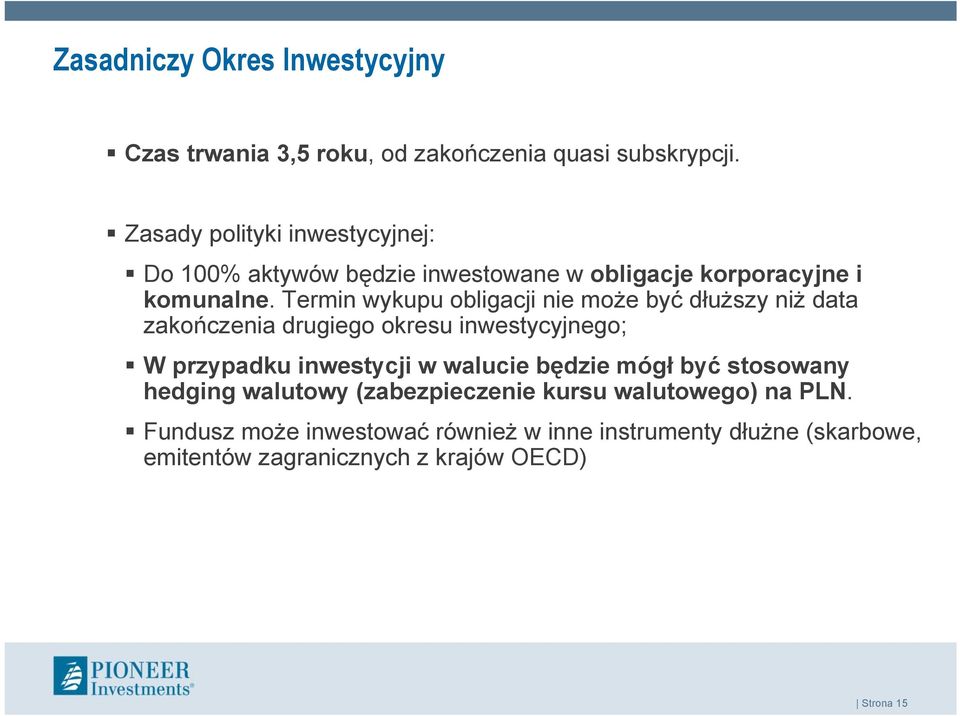 Termin wykupu obligacji nie może być dłuższy niż data zakończenia drugiego okresu inwestycyjnego; W przypadku inwestycji w walucie