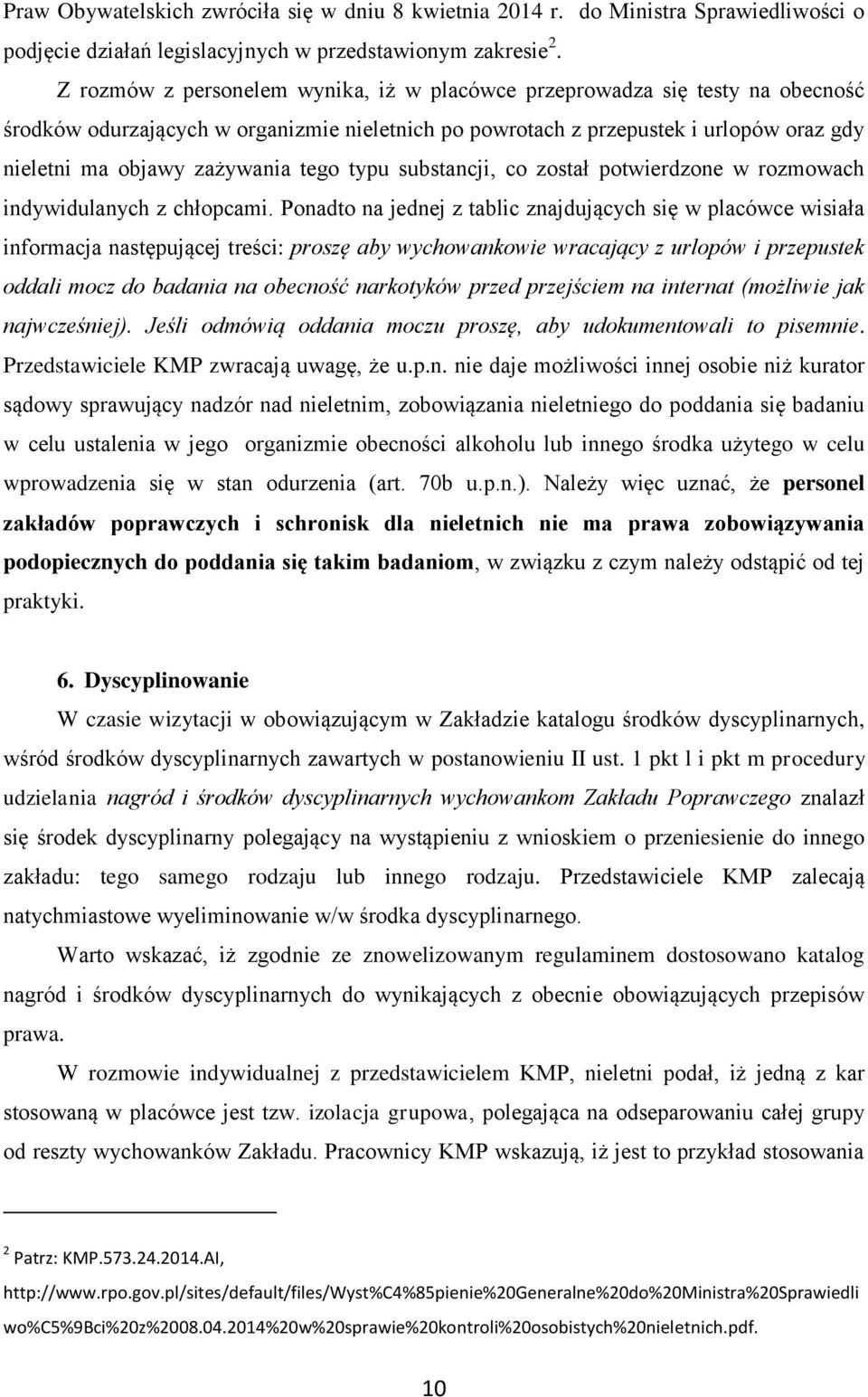 tego typu substancji, co został potwierdzone w rozmowach indywidulanych z chłopcami.