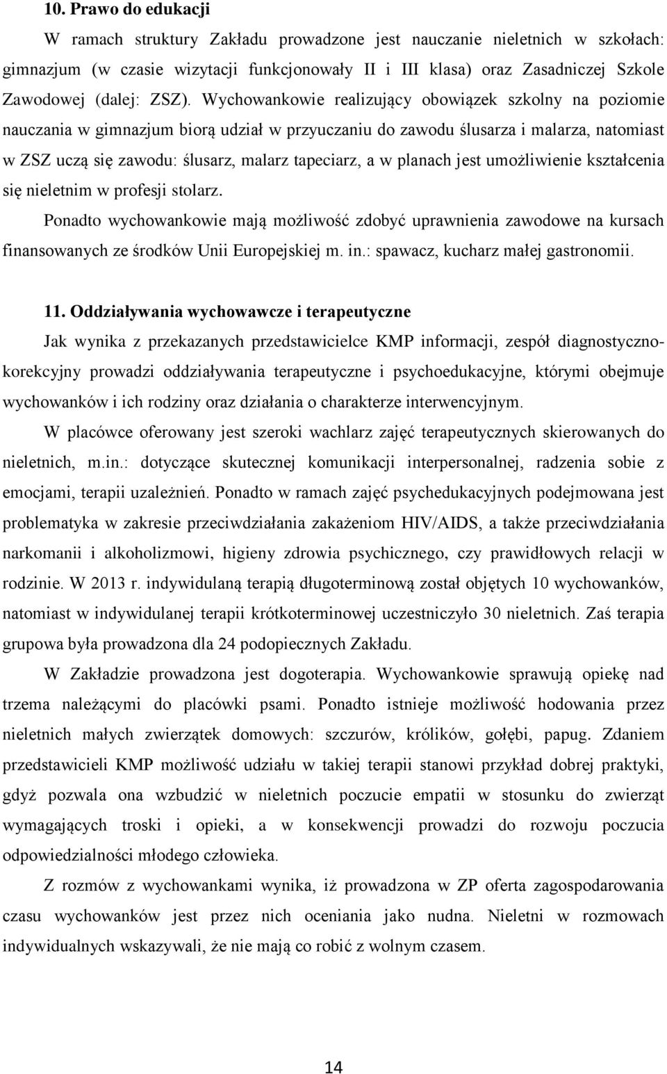 tapeciarz, a w planach jest umożliwienie kształcenia się nieletnim w profesji stolarz.