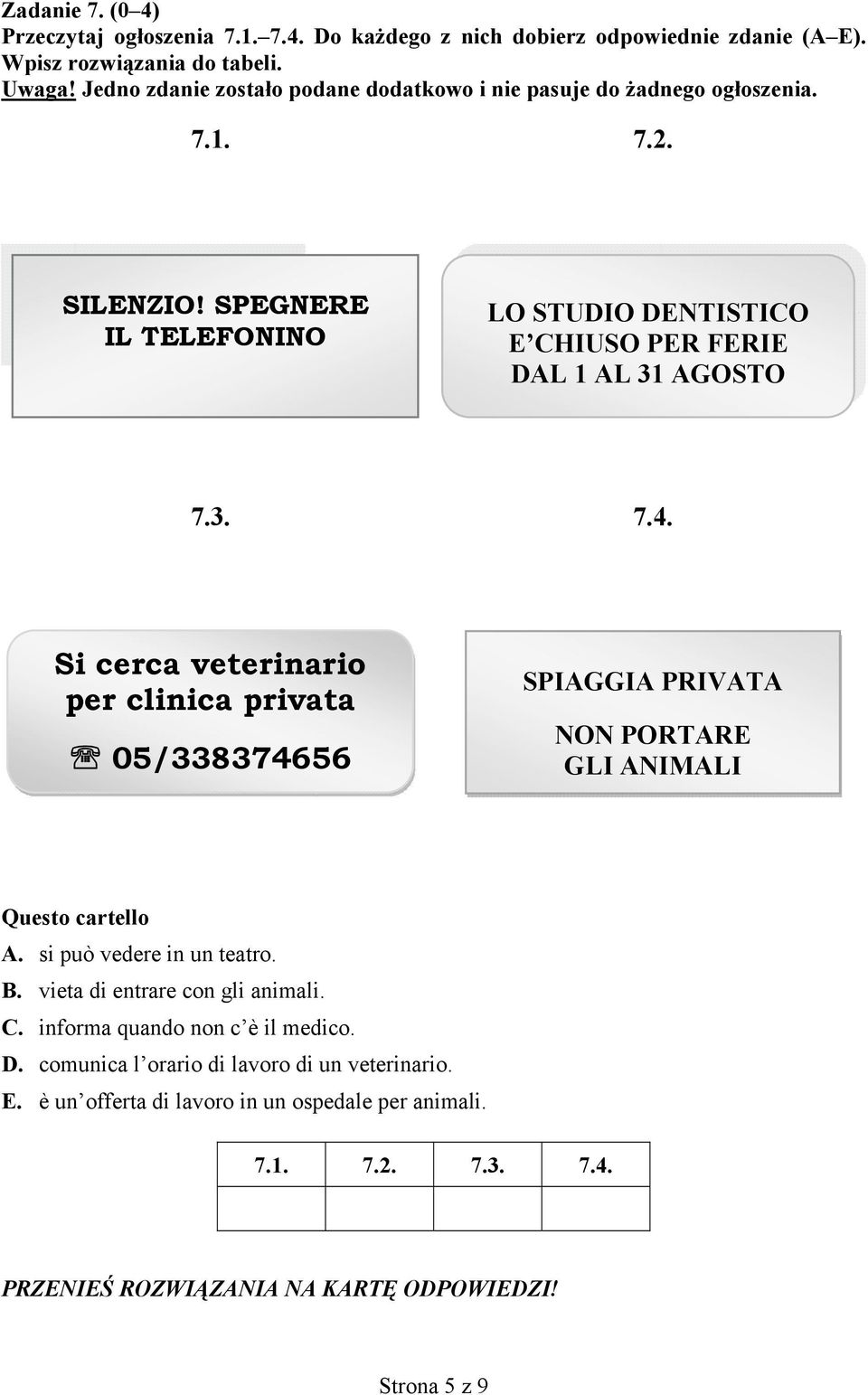 SPEGNERE IL TELEFONINO LO STUDIO DENTISTICO E CHIUSO PER FERIE DAL 1 AL 31 AGOSTO 7.3. 7.4.