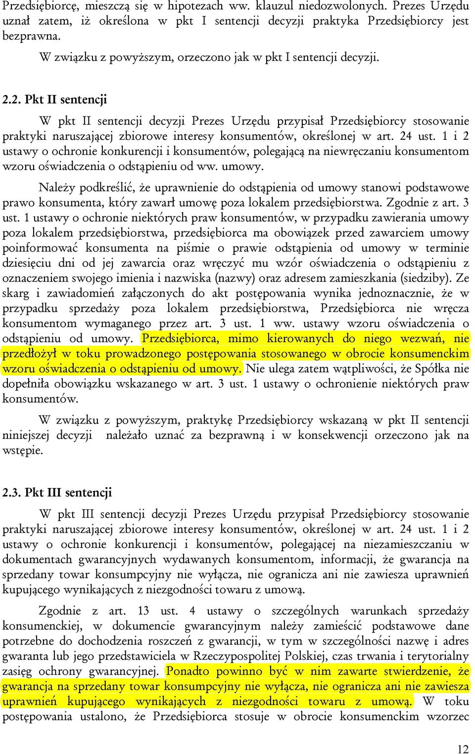 2. Pkt II sentencji W pkt II sentencji decyzji Prezes Urzędu przypisał Przedsiębiorcy stosowanie praktyki naruszającej zbiorowe interesy konsumentów, określonej w art. 24 ust.