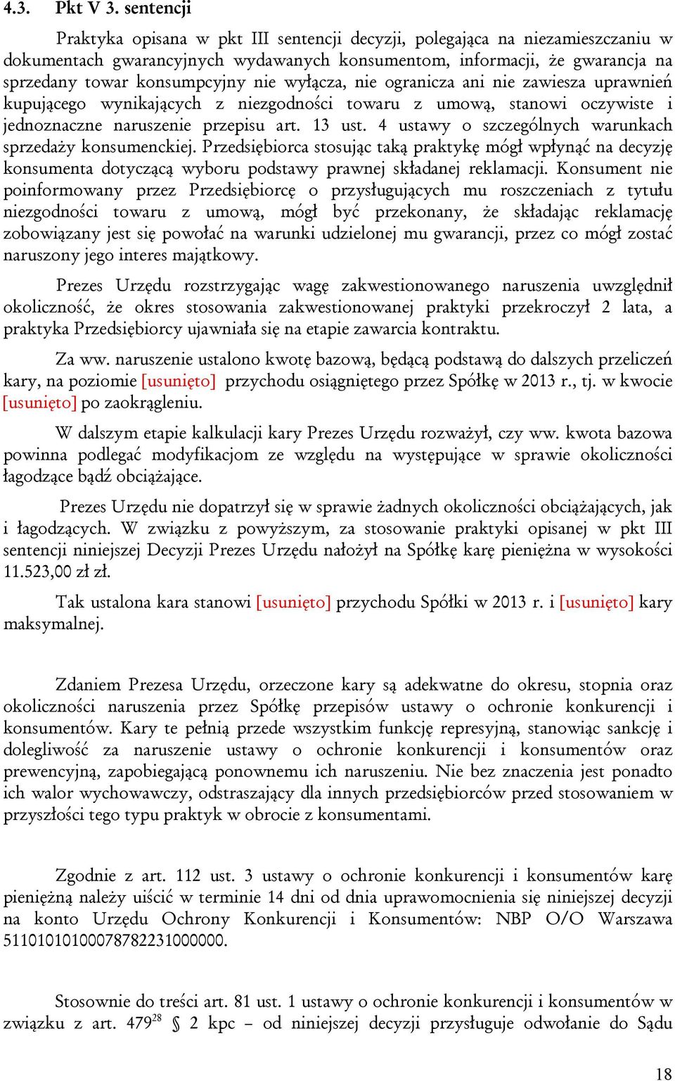 wyłącza, nie ogranicza ani nie zawiesza uprawnień kupującego wynikających z niezgodności towaru z umową, stanowi oczywiste i jednoznaczne naruszenie przepisu art. 13 ust.