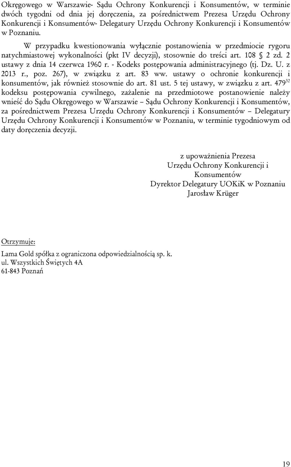 2 ustawy z dnia 14 czerwca 1960 r. - Kodeks postępowania administracyjnego (tj. Dz. U. z 2013 r., poz. 267), w związku z art. 83 ww.