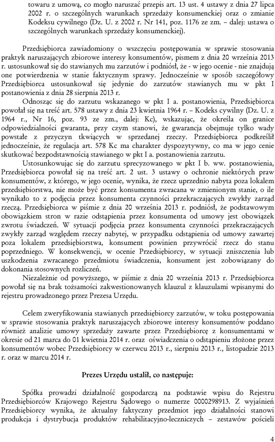 Przedsiębiorca zawiadomiony o wszczęciu postępowania w sprawie stosowania praktyk naruszających zbiorowe interesy konsumentów, pismem z dnia 20 września 2013 r.