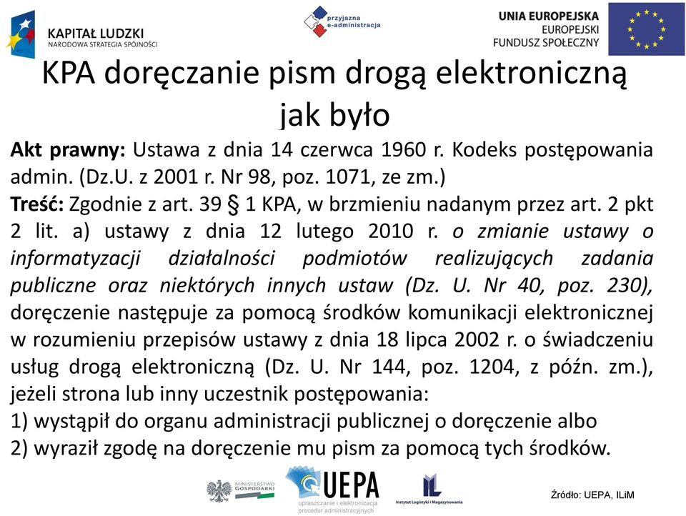 o zmianie ustawy o informatyzacji działalności podmiotów realizujących zadania publiczne oraz niektórych innych ustaw (Dz. U. Nr 40, poz.