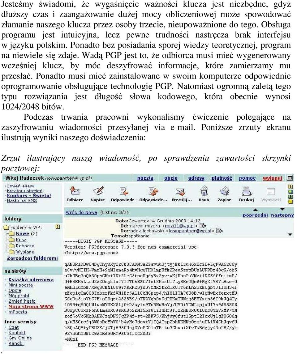 Ponadto bez posiadania sporej wiedzy teoretycznej, program na niewiele się zdaje.