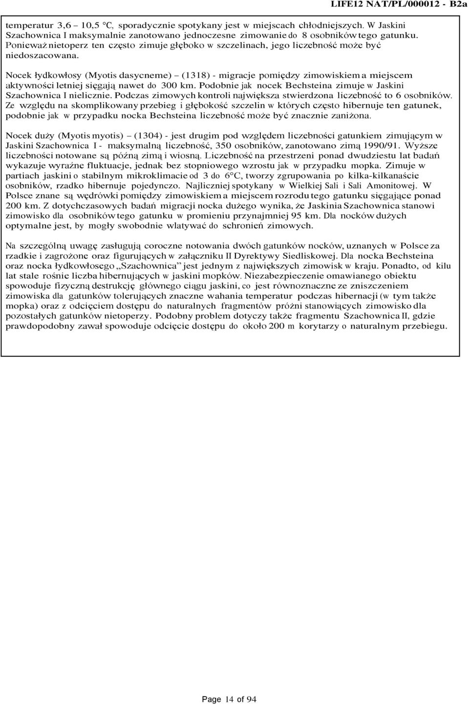 Nocek łydkowłosy (Myotis dasycneme) (1318) - migracje pomiędzy zimowiskiem a miejscem aktywności letniej sięgają nawet do 300 km.