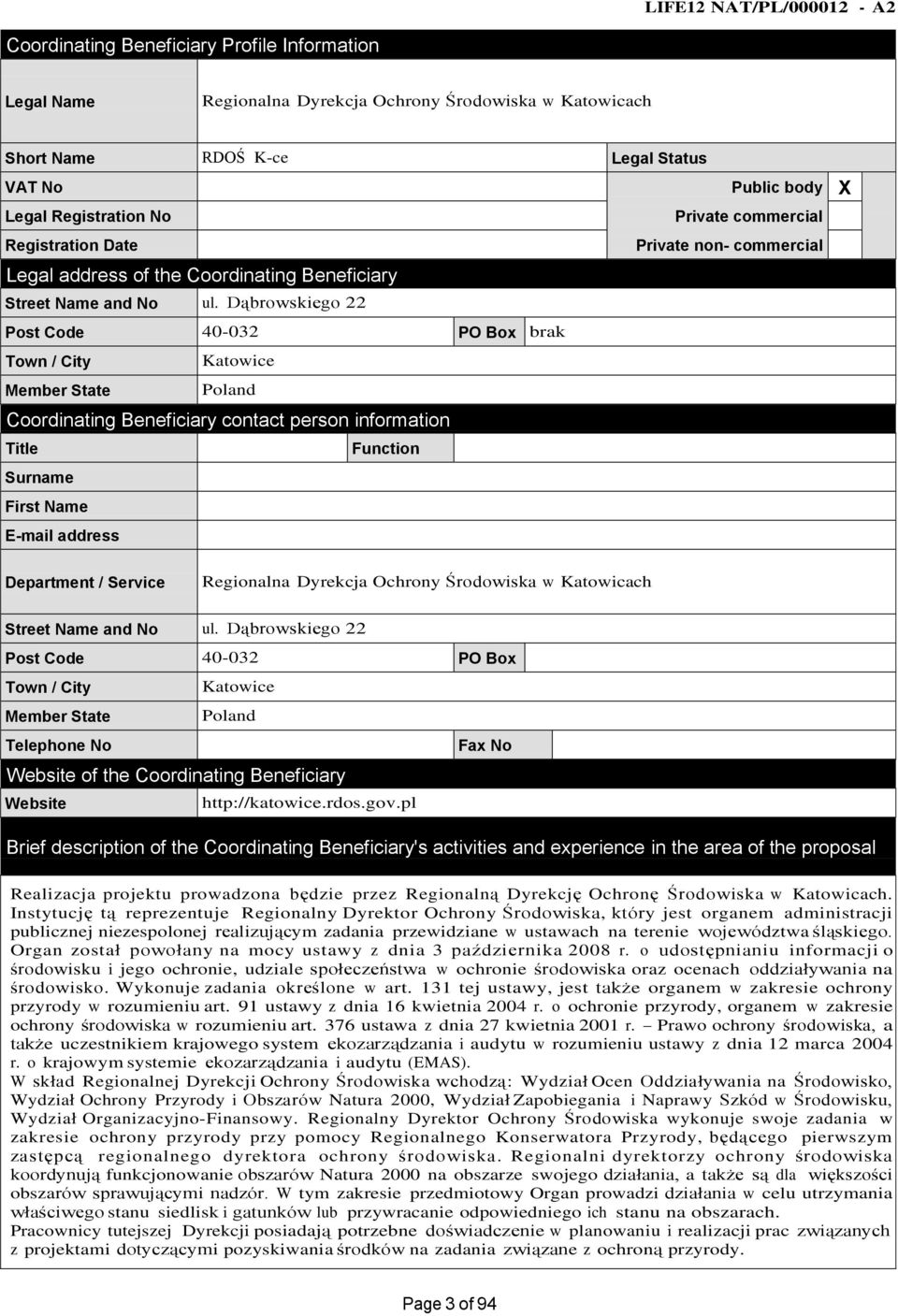 Dąbrowskiego 22 Post Code 40-032 PO Box brak Town / City Katowice Member State Poland Coordinating Beneficiary contact person information Title Function Surname First Name E-mail address X Department