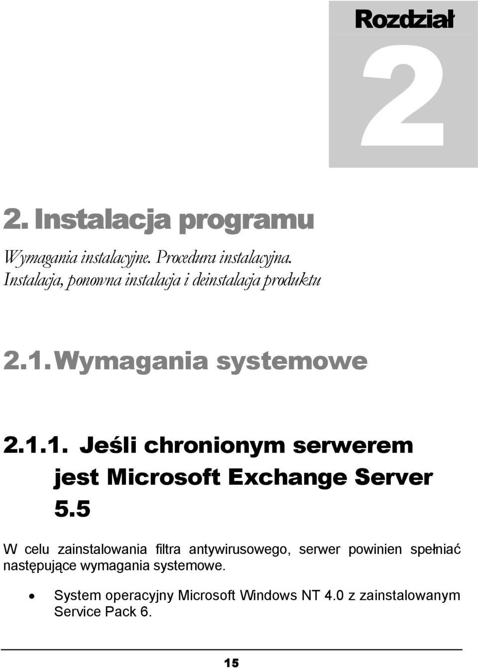 Wymagania systemowe 2.1.1. Jeśli chronionym serwerem jest Microsoft Exchange Server 5.