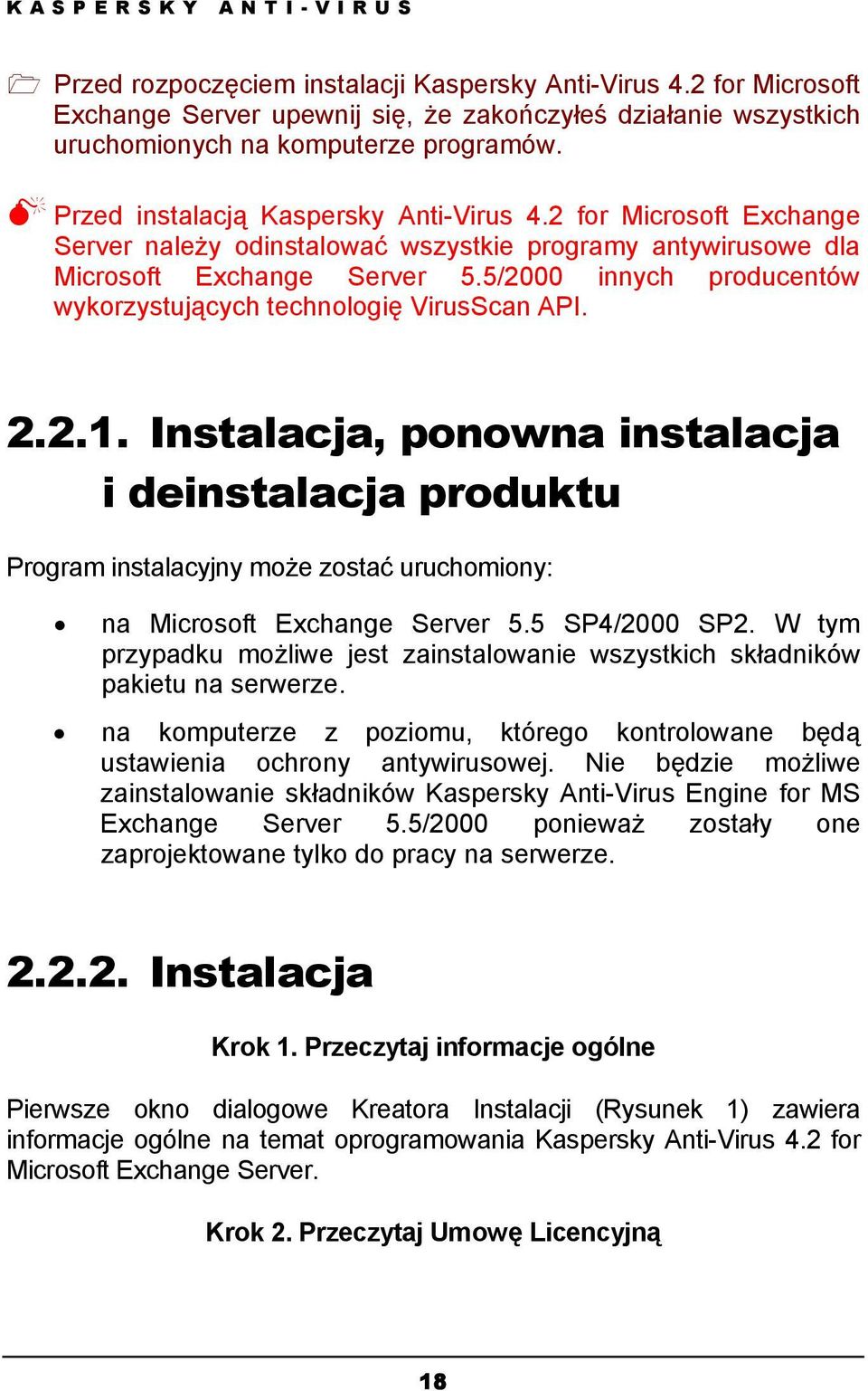 5/2000 innych producentów wykorzystujących technologię VirusScan API. 2.2.1.