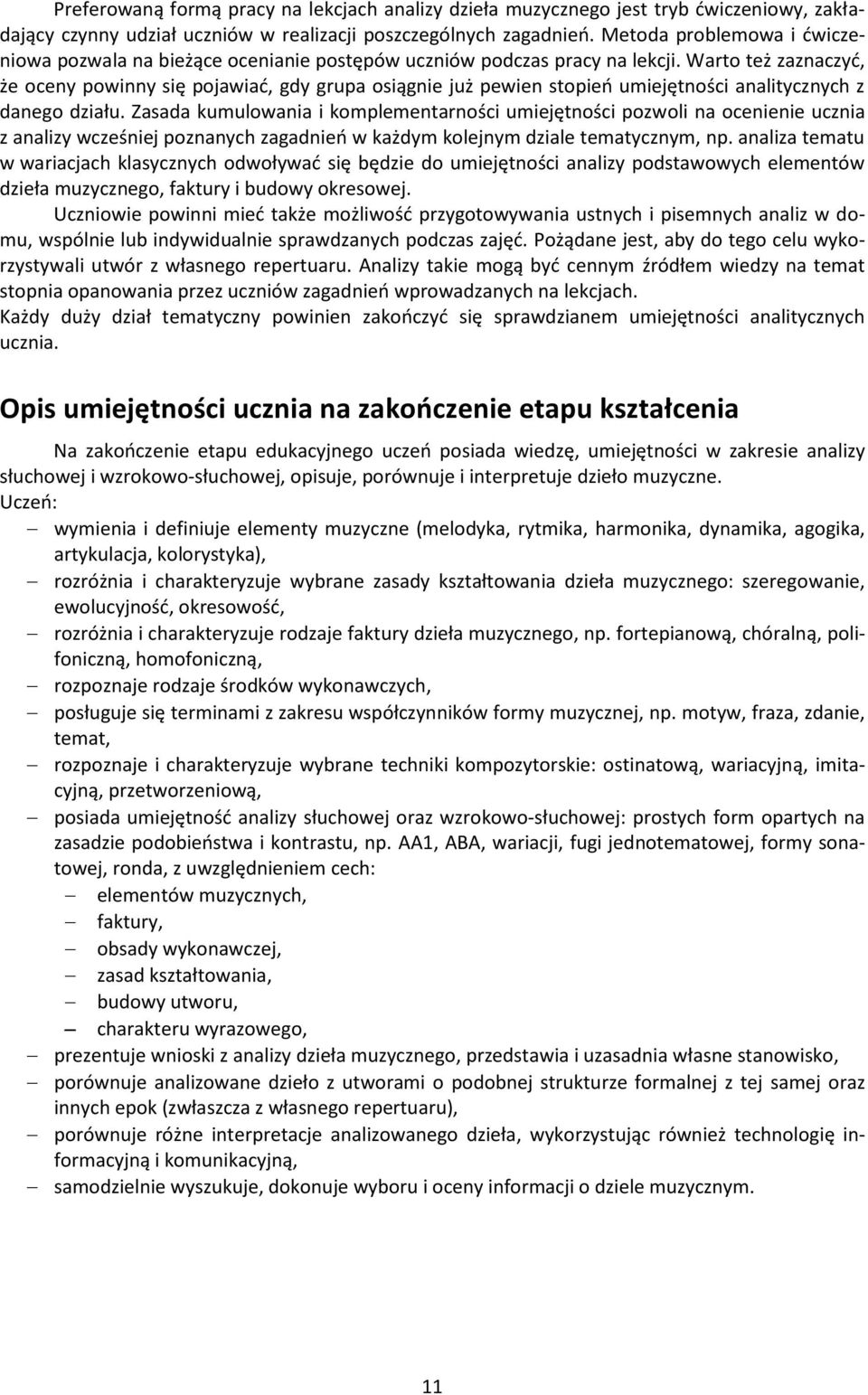 Warto też zaznaczyć, że oceny powinny się pojawiać, gdy grupa osiągnie już pewien stopień umiejętności analitycznych z danego działu.