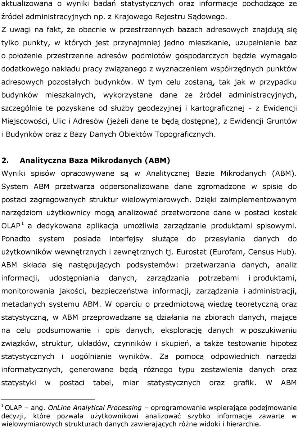 gospodarczych będzie wymagało dodatkowego nakładu pracy związanego z wyznaczeniem współrzędnych punktów adresowych pozostałych budynków.