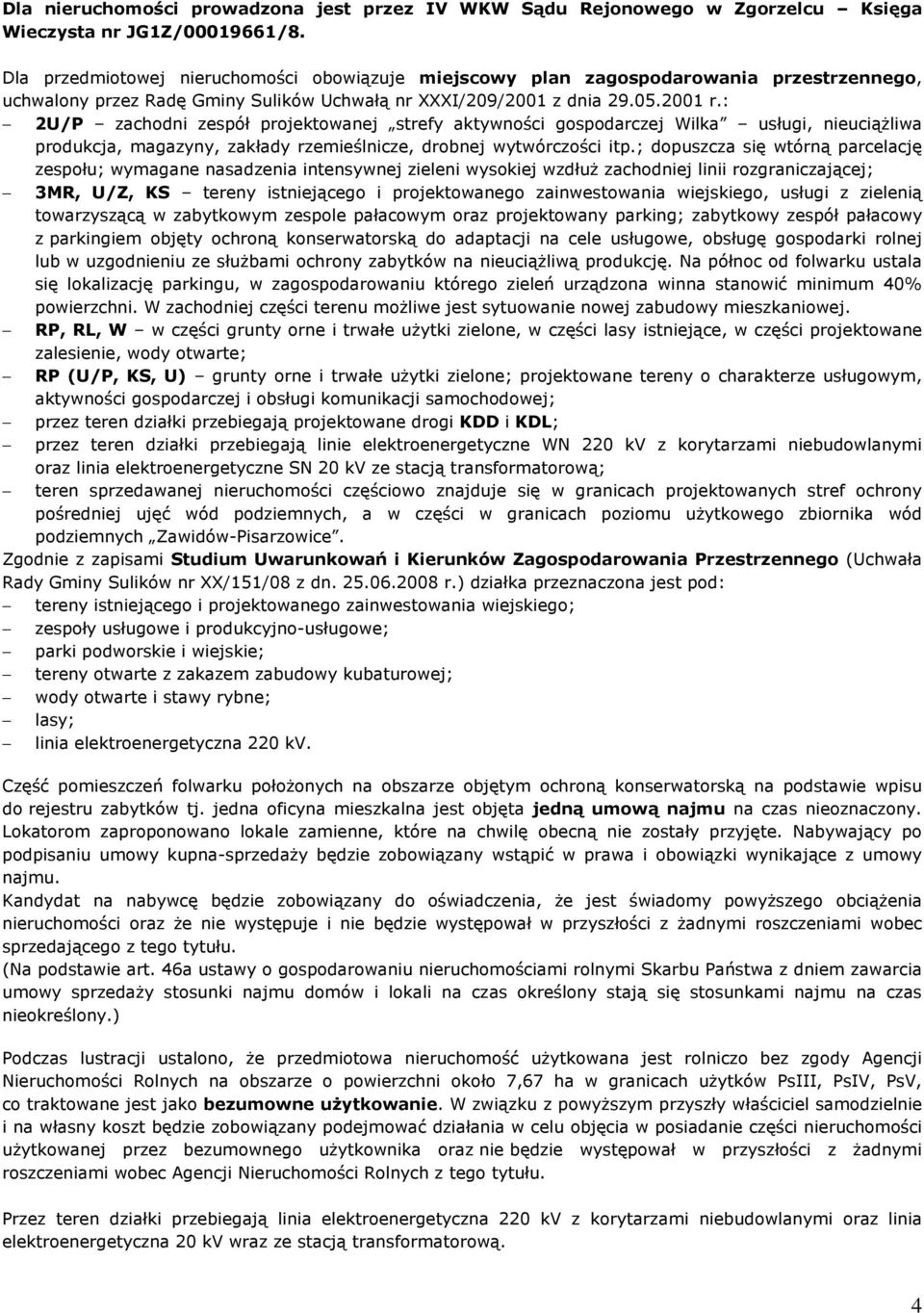 : 2U/P zachodni zespół projektowanej strefy aktywności gospodarczej Wilka usługi, nieuciążliwa produkcja, magazyny, zakłady rzemieślnicze, drobnej wytwórczości itp.