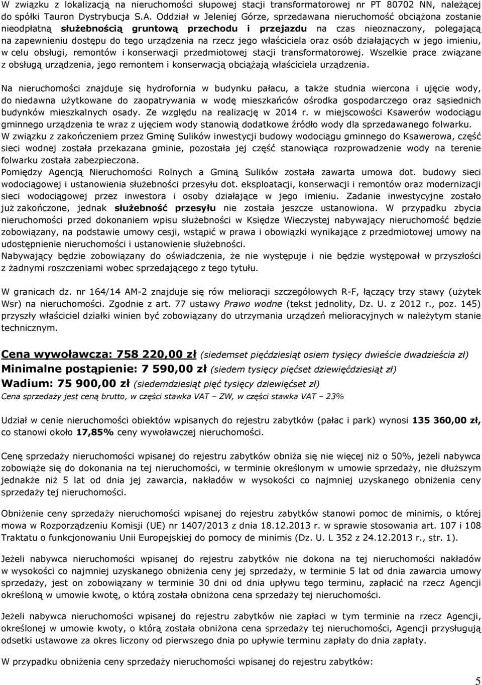 urządzenia na rzecz jego właściciela oraz osób działających w jego imieniu, w celu obsługi, remontów i konserwacji przedmiotowej stacji transformatorowej.