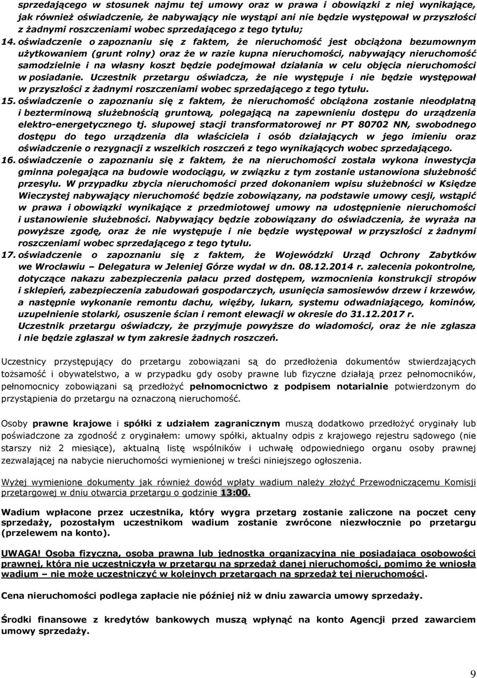 oświadczenie o zapoznaniu się z faktem, że nieruchomość jest obciążona bezumownym użytkowaniem (grunt rolny) oraz że w razie kupna nieruchomości, nabywający nieruchomość samodzielnie i na własny