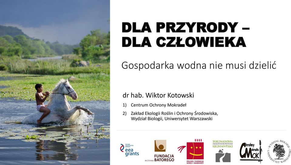 Wiktor Kotowski 1) Centrum Ochrony Mokradeł 2)