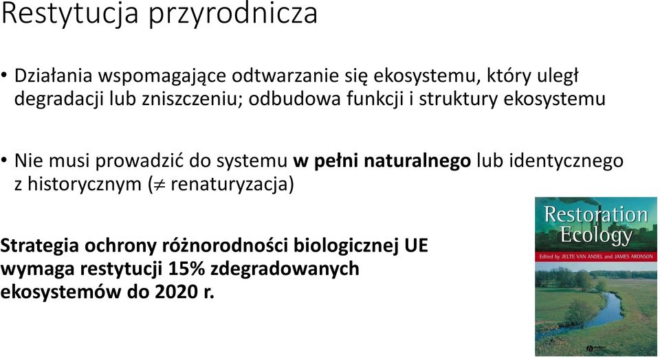 systemu w pełni naturalnego lub identycznego z historycznym ( renaturyzacja) Strategia