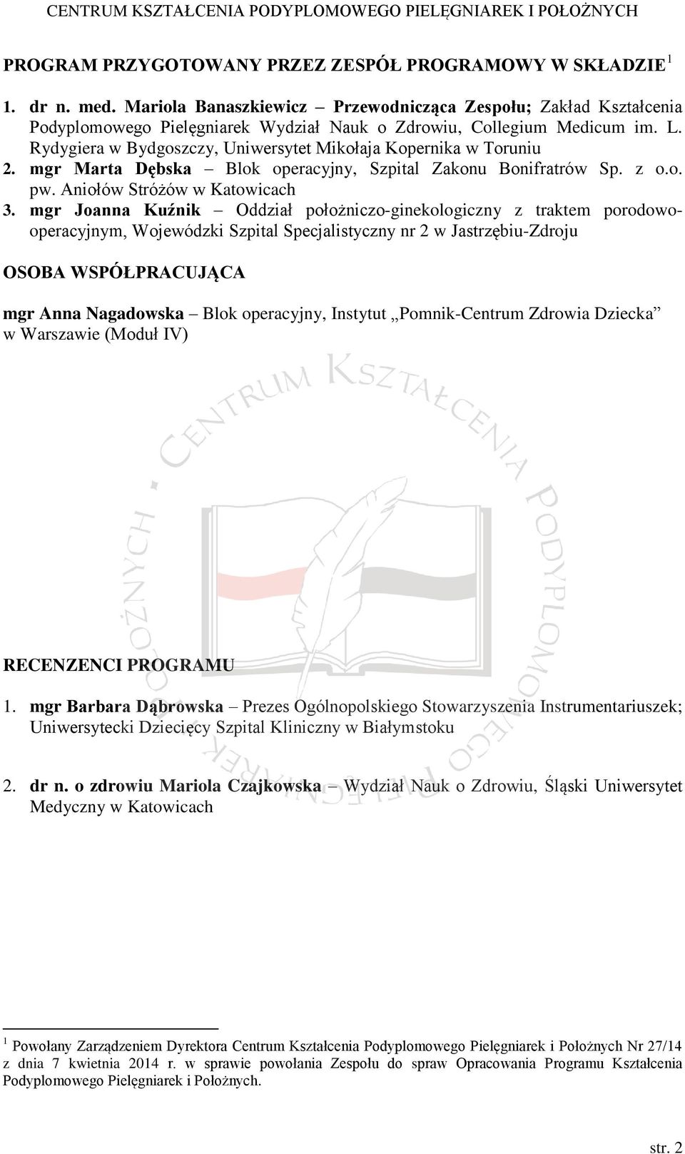 Rydygiera w Bydgoszczy, Uniwersytet Mikołaja Kopernika w Toruniu 2. mgr Marta Dębska Blok operacyjny, Szpital Zakonu Bonifratrów Sp. z o.o. pw. Aniołów Stróżów w Katowicach 3.