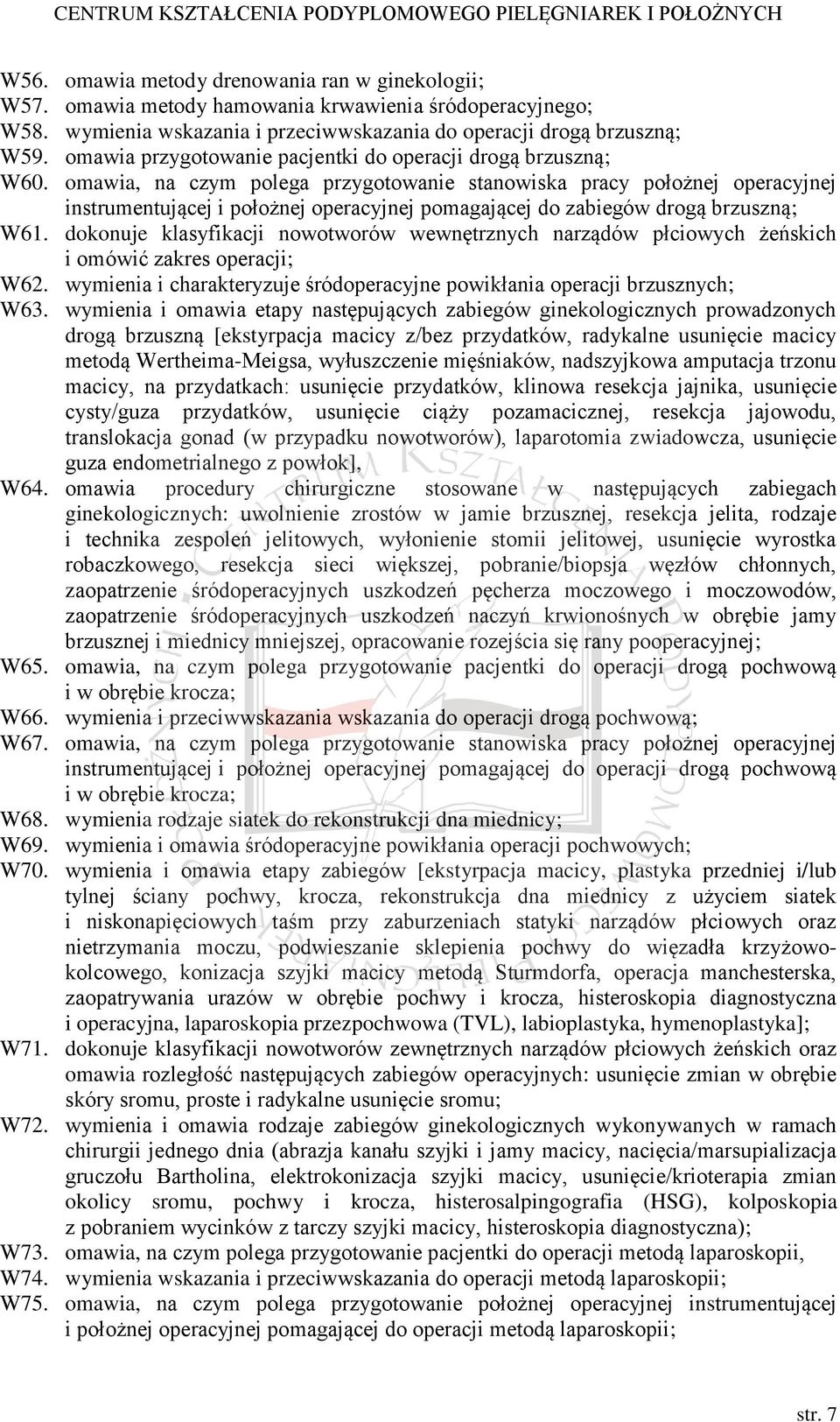 omawia, na czym polega przygotowanie stanowiska pracy położnej operacyjnej instrumentującej i położnej operacyjnej pomagającej do zabiegów drogą brzuszną; W61.