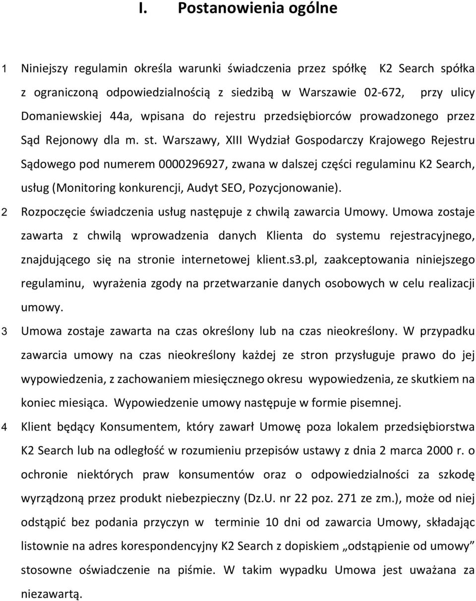 Warszawy, XIII Wydział Gospodarczy Krajowego Rejestru Sądowego pod numerem 0000296927, zwana w dalszej części regulaminu K2 Search, usług (Monitoring konkurencji, Audyt SEO, Pozycjonowanie).