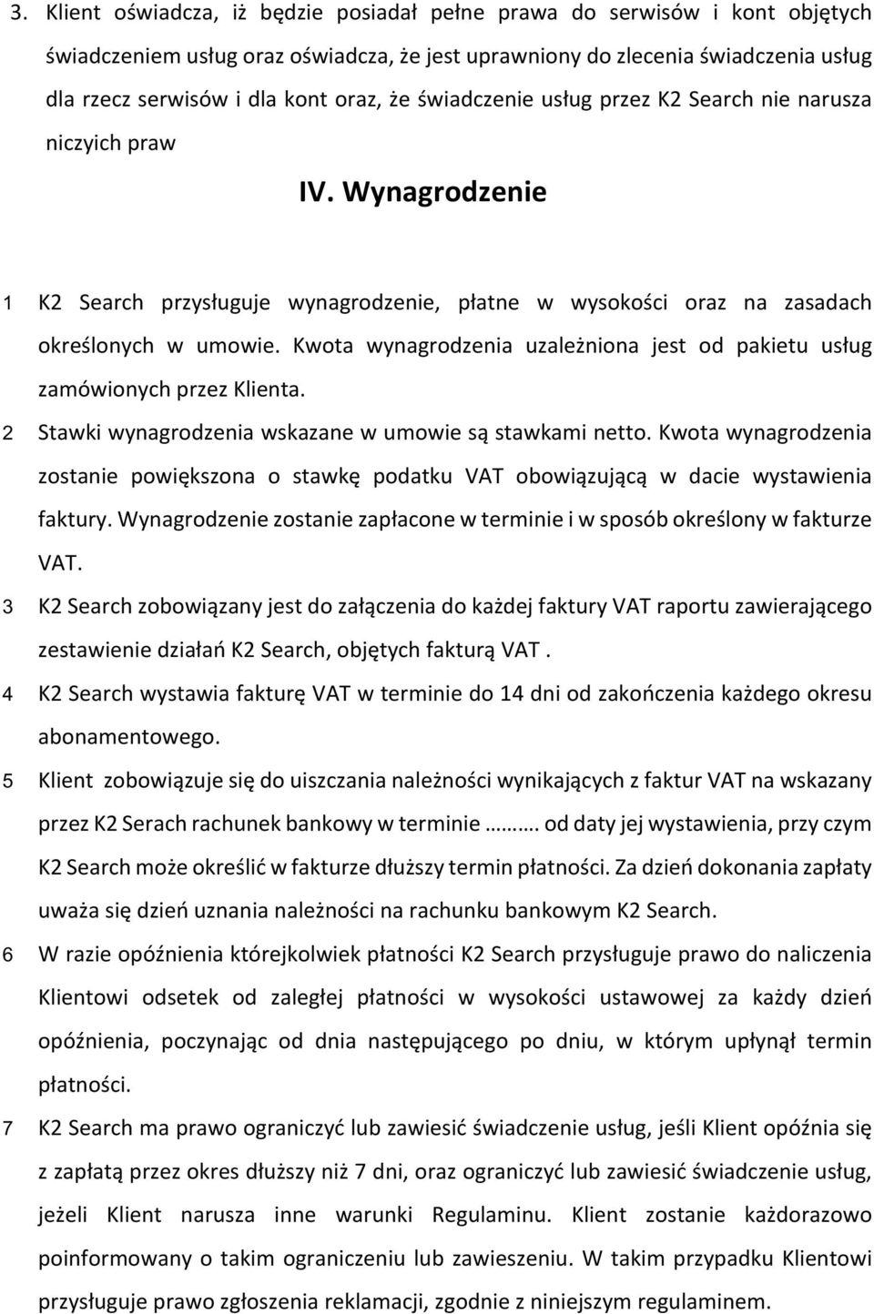 Kwota wynagrodzenia uzależniona jest od pakietu usług zamówionych przez Klienta. 2 Stawki wynagrodzenia wskazane w umowie są stawkami netto.