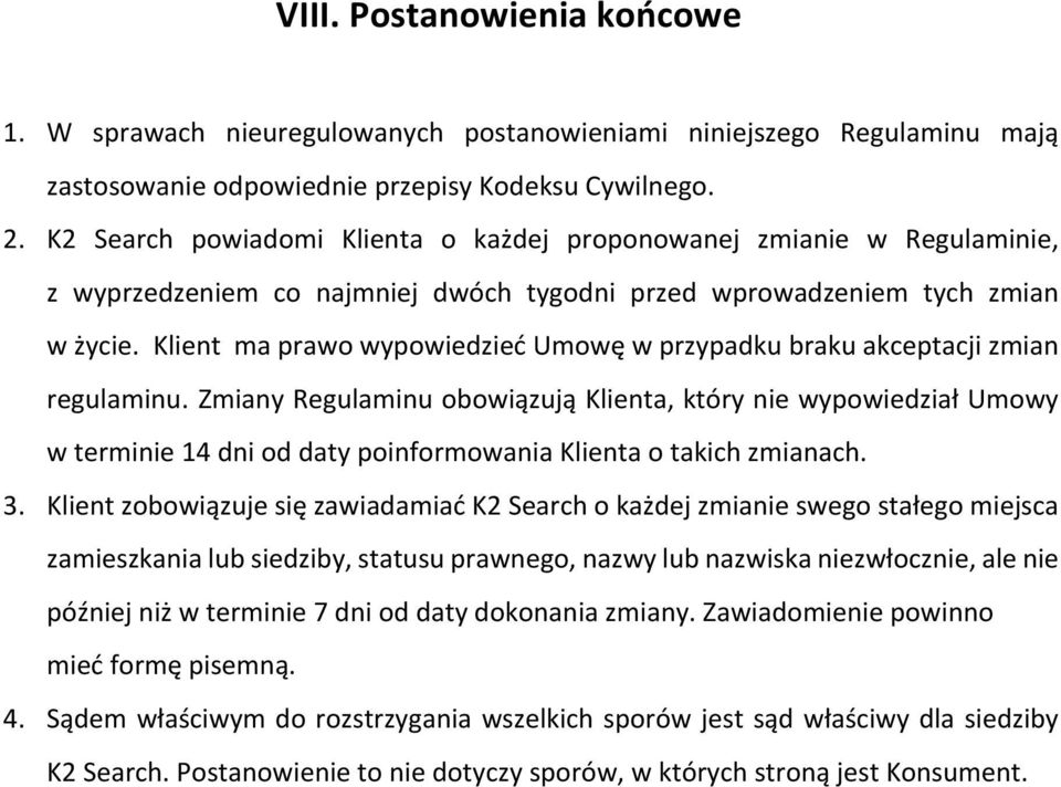 Klient ma prawo wypowiedzieć Umowę w przypadku braku akceptacji zmian regulaminu.