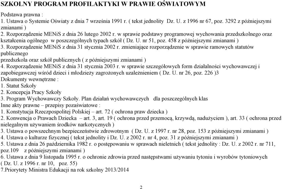 458 z późniejszymi zmianami ) 3. Rozporządzenie MENiS z dnia 31 stycznia 2002 r.