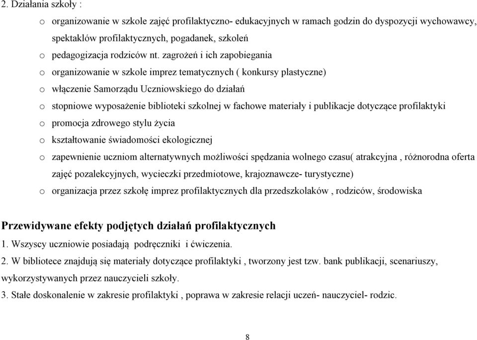 materiały i publikacje dotyczące profilaktyki o promocja zdrowego stylu życia o kształtowanie świadomości ekologicznej o zapewnienie uczniom alternatywnych możliwości spędzania wolnego czasu(