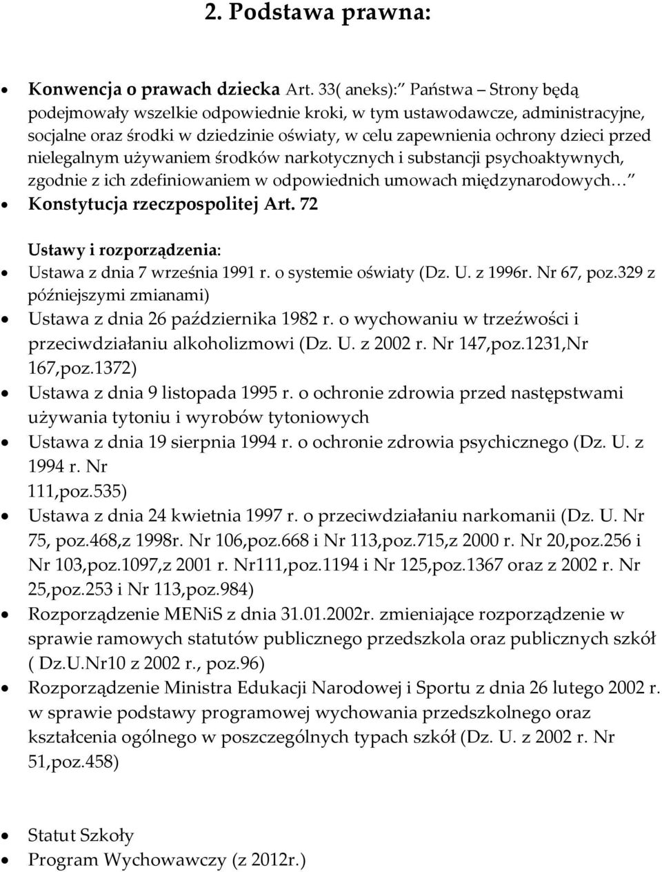 nielegalnym używaniem środków narkotycznych i substancji psychoaktywnych, zgodnie z ich zdefiniowaniem w odpowiednich umowach międzynarodowych Konstytucja rzeczpospolitej Art.