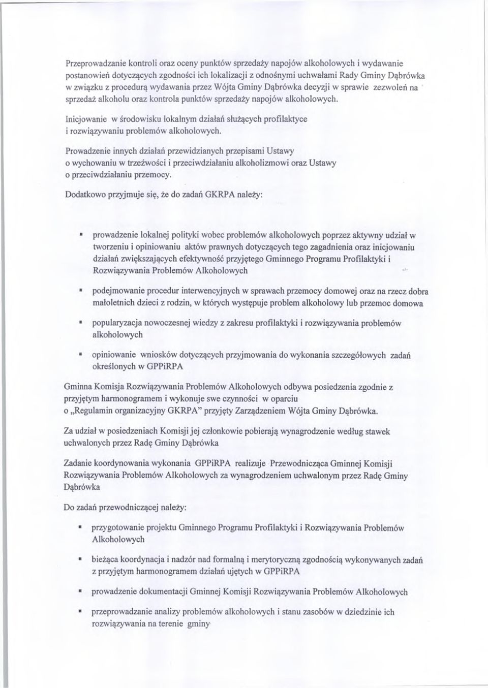 Inicjowanie w środowisku lokalnym działań służących profilaktyce i rozwiązywaniu problemów alkoholowych.