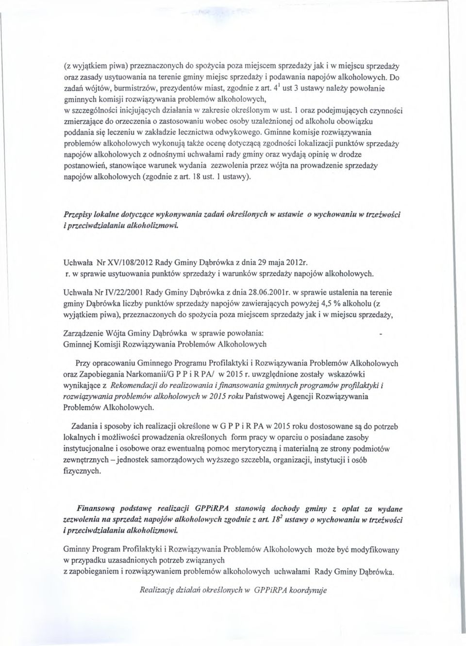 41ust 3 ustawy należy powołanie gminnych komisji rozwiązywania problemów alkoholowych, w szczególności inicjujących działania w zakresie określonym w ust.