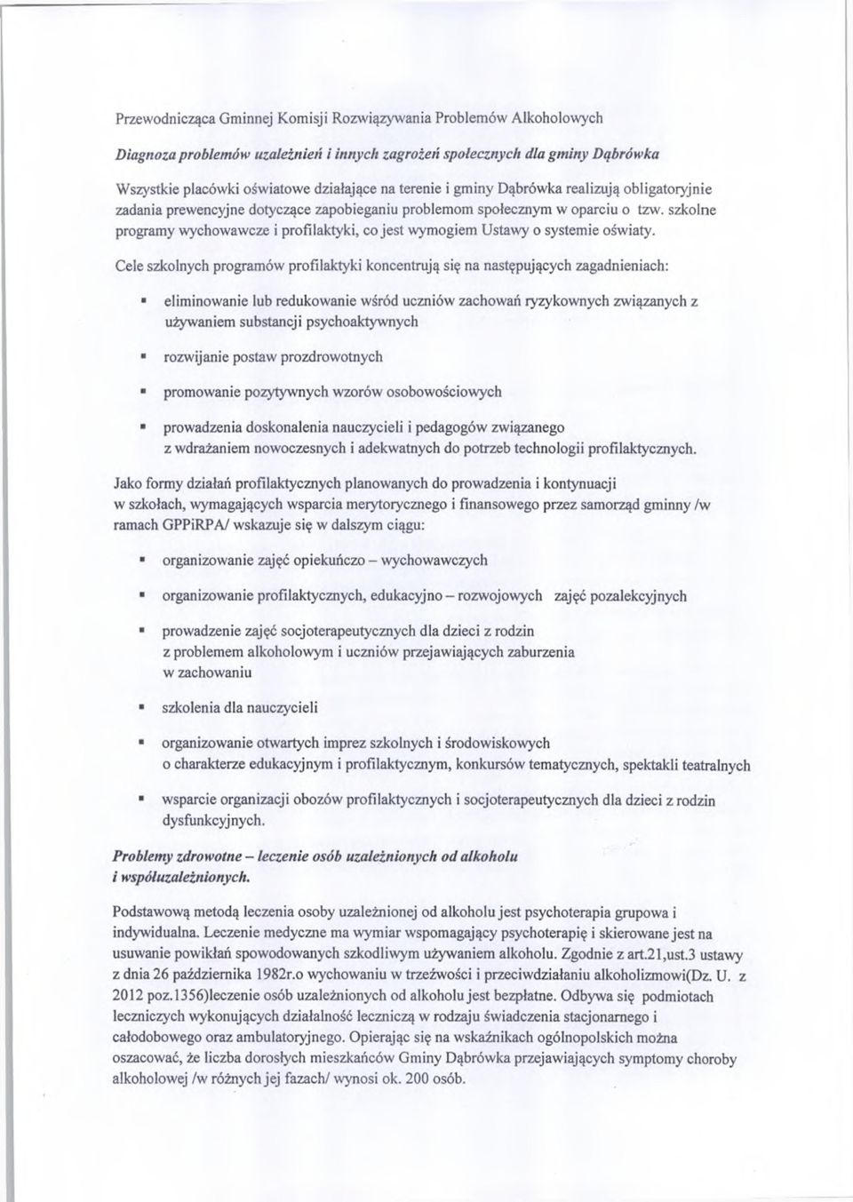 szkolne programy wychowawcze i profilaktyki, co jest wymogiem Ustawy o systemie oświaty.