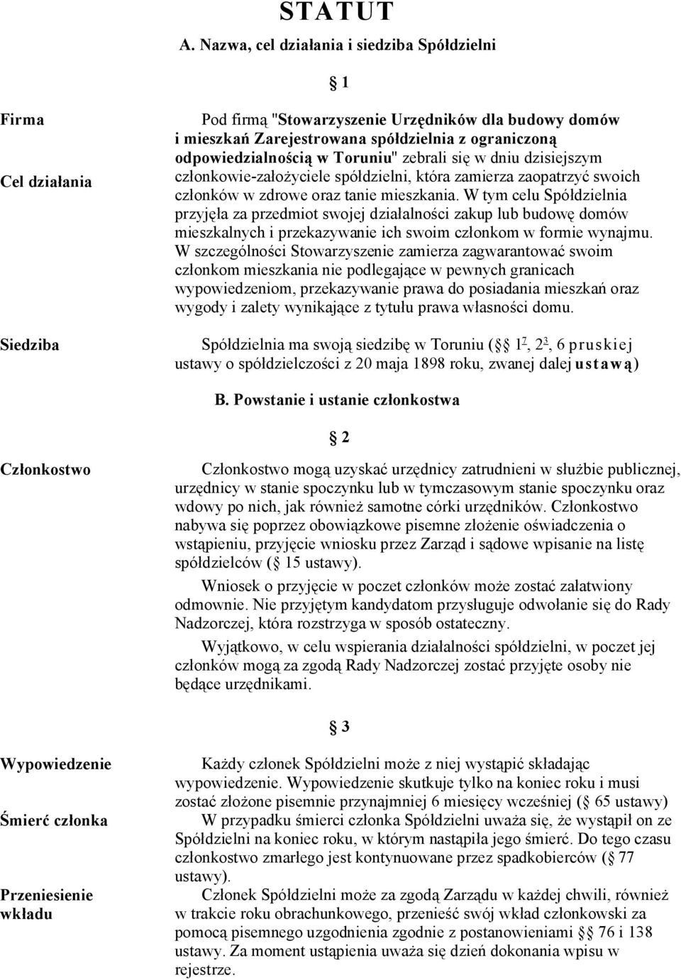 odpowiedzialnością w Toruniu" zebrali się w dniu dzisiejszym członkowie-założyciele spółdzielni, która zamierza zaopatrzyć swoich członków w zdrowe oraz tanie mieszkania.