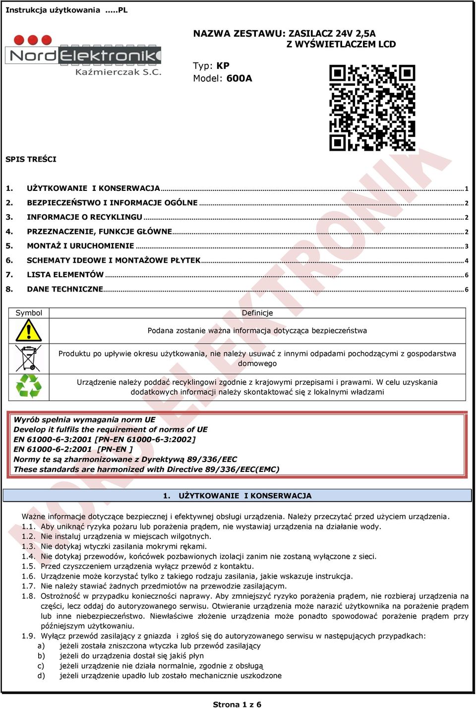 .. 6 Symbol Definicje Podana zostanie ważna informacja dotycząca bezpieczeństwa Produktu po upływie okresu użytkowania, nie należy usuwać z innymi odpadami pochodzącymi z gospodarstwa domowego