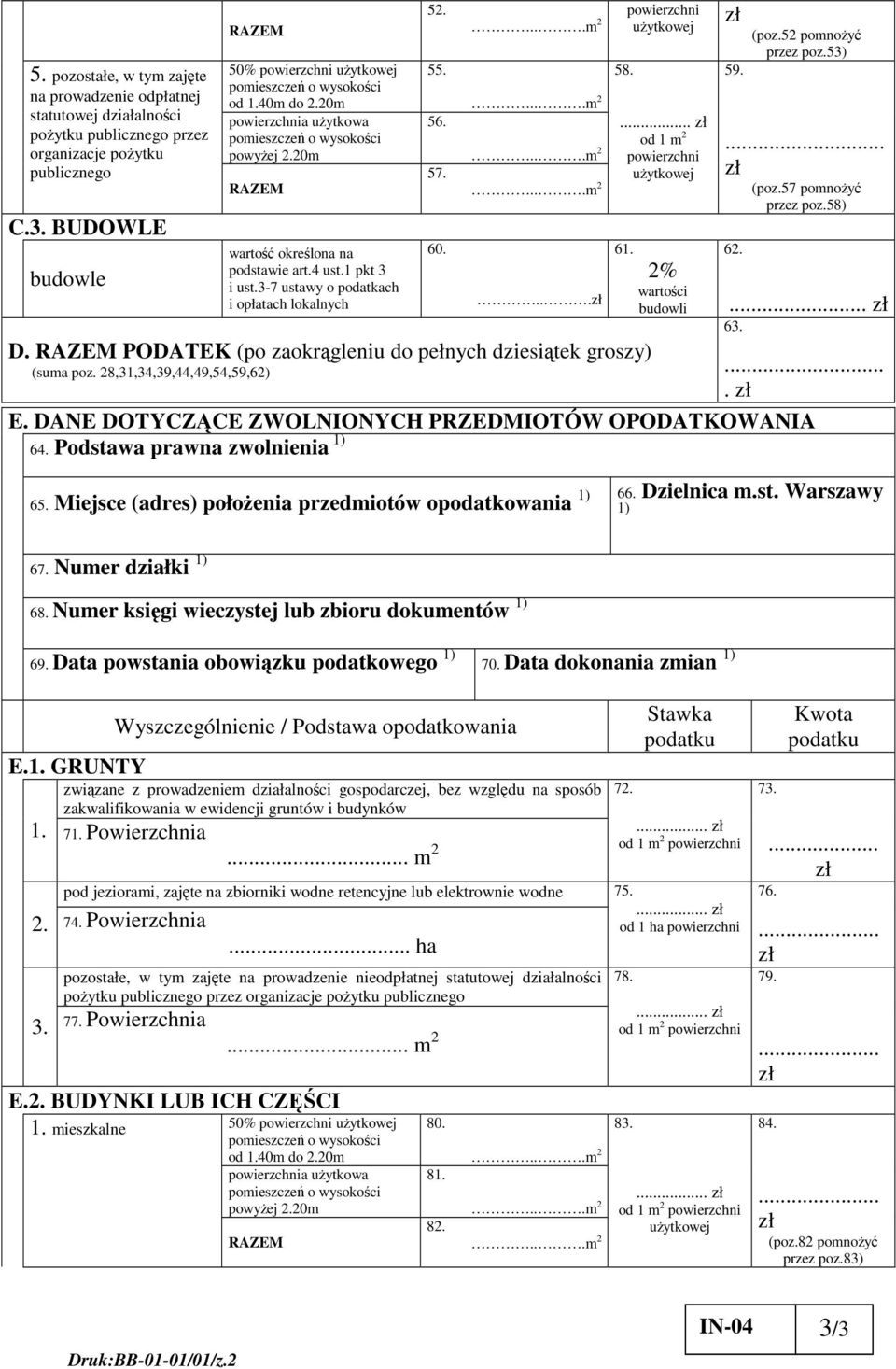 2% wartoci budowli 59. (poz.52 pomnoy przez poz.53) (poz.57 pomnoy przez poz.58) 62.... 63.. E. DANE DOTYCZCE ZWOLNIONYCH PRZEDMIOTÓW OPODATKOWANIA 64. Podstawa prawna zwolnienia 1) 65.