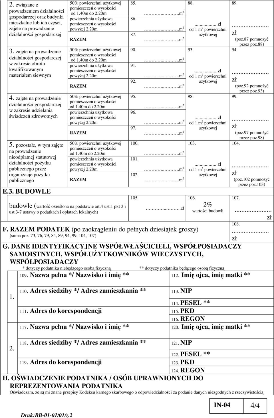 BUDOWLE 50% 50% 50% 50% budowle (warto okrelona na podstawie art.4 ust.1 pkt 3 i ust.3-7 ustawy o podatkach i opłatach lokalnych) 85. 86. 87. 90. 91. 92. 95. 96. 97. 100. 101. 102. 105.... F.