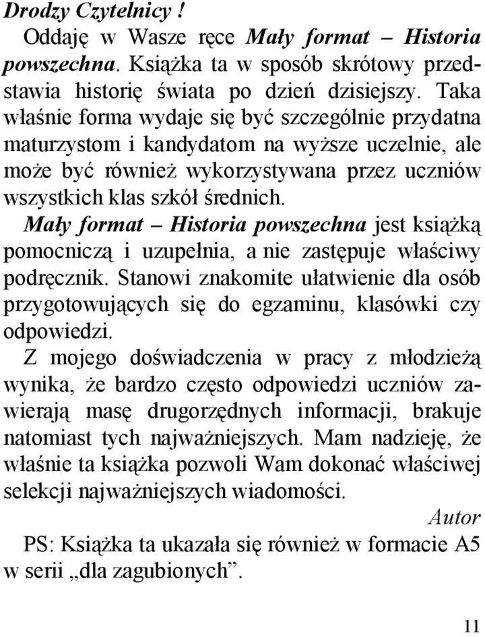 Mały format Historia powszechna jest książką pomocniczą i uzupełnia, a nie zastępuje właściwy podręcznik.