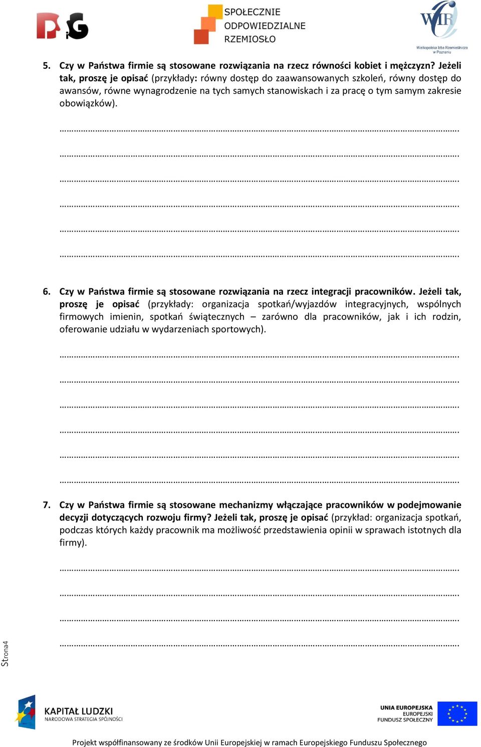 6. Czy w Państwa firmie są stosowane rozwiązania na rzecz integracji pracowników.