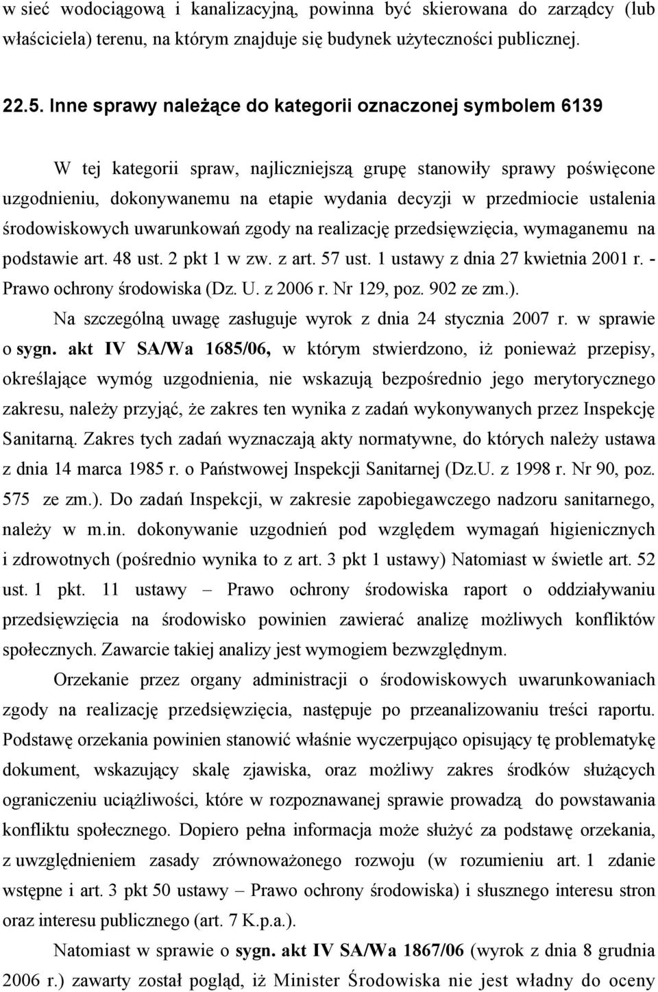 ustalenia środowiskowych uwarunkowań zgody na realizację przedsięwzięcia, wymaganemu na podstawie art. 48 ust. 2 pkt 1 w zw. z art. 57 ust. 1 ustawy z dnia 27 kwietnia 2001 r.