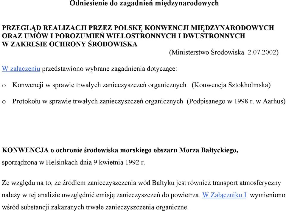 organicznych (Podpisanego w 1998 r. w Aarhus) KONWENCJA o ochronie środowiska morskiego obszaru Morza Bałtyckiego, sporządzona w Helsinkach dnia 9 kwietnia 1992 r.